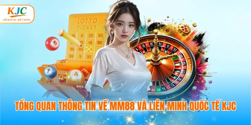 Tổng quan thông tin về MM88 và liên minh quốc tế KJC